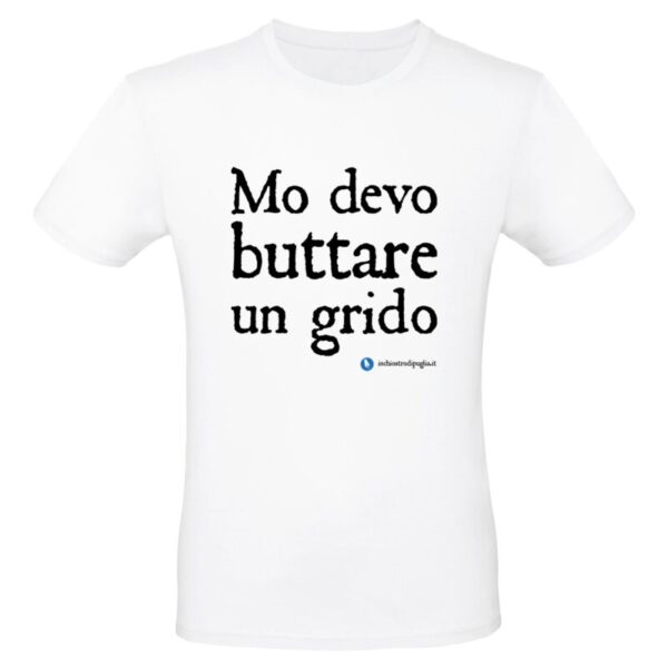 Maglietta - MO DEVO BUTTARE UN GRIDO