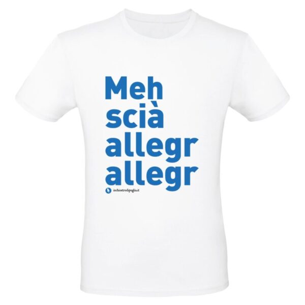 Maglietta - MEH SCIÀ ALLEGR ALLEGR