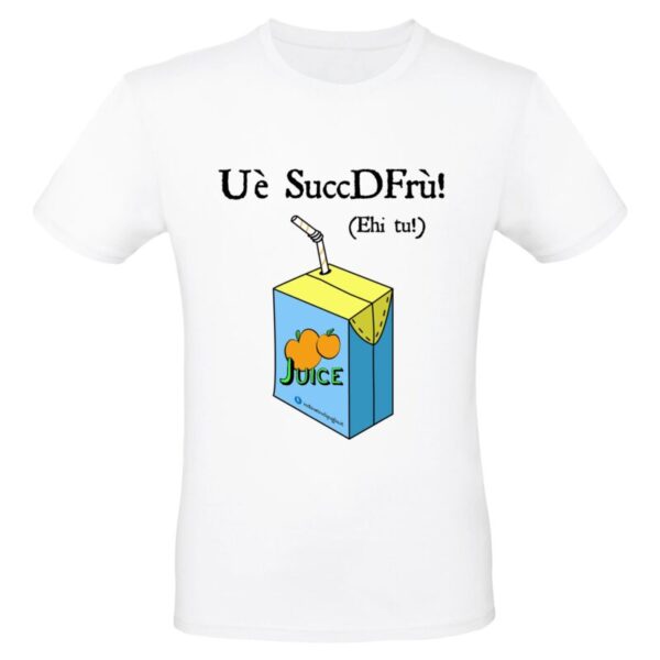 Maglietta - UÈ SUCCDFRÙ!