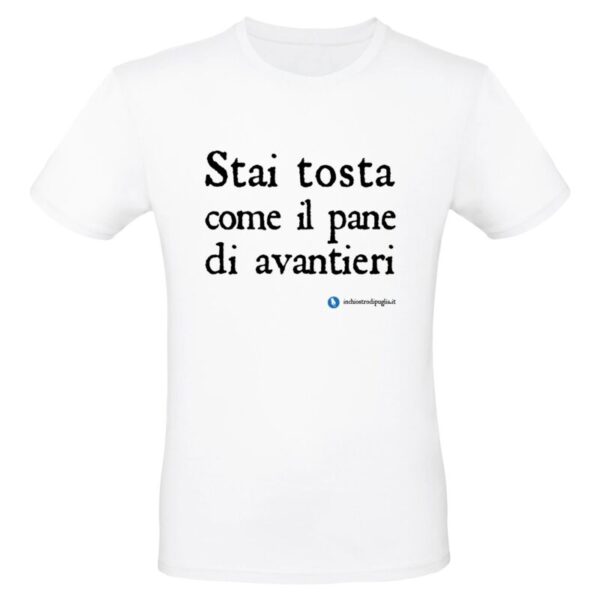 Maglietta - STAI TOSTA COME IL PANE DI AVANTIERI