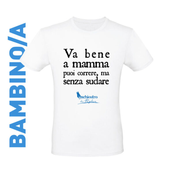 Maglietta bimbo - Va bene mamma puoi correre ma non sudare