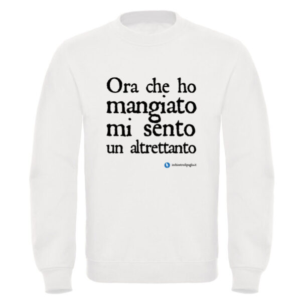 Felpa - Ora che ho mangiato mi sento un altrettanto