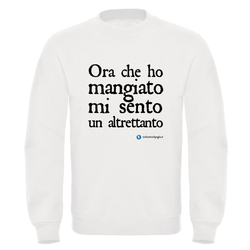 Felpa - Ora che ho mangiato mi sento un altrettanto