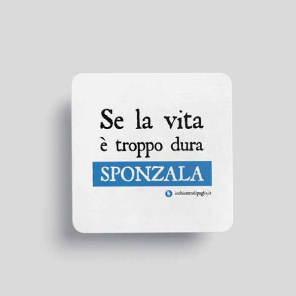 Calamita - SE LA VITA È TROPPO DURA SPONZALA