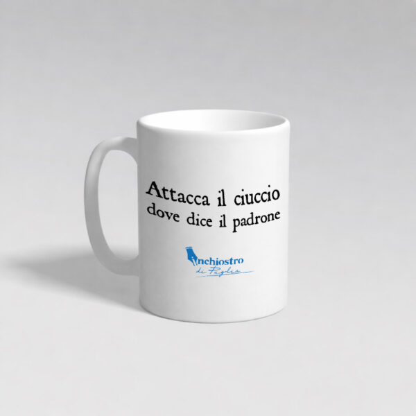 Tazza - Attacca il ciuccio dove dice il padrone