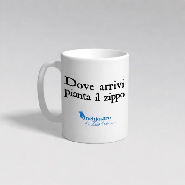 Tazza - Dove arrivi pianta il zippo