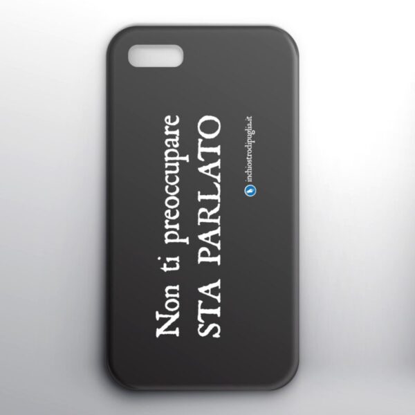Cover smartphone - Non ti preoccupare STA PARLATO