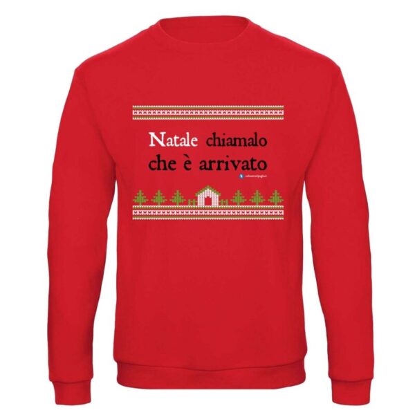 Felpa natalizia - Natale chiamalo che è arrivato