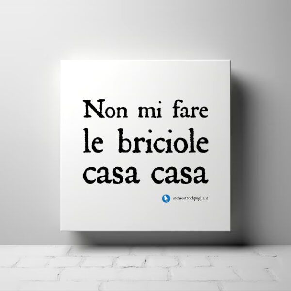 Tela - Non mi fare le briciole casa casa
