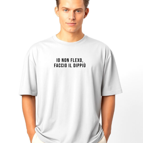 Maglietta oversize - Io non flexo, faccio il dippiù