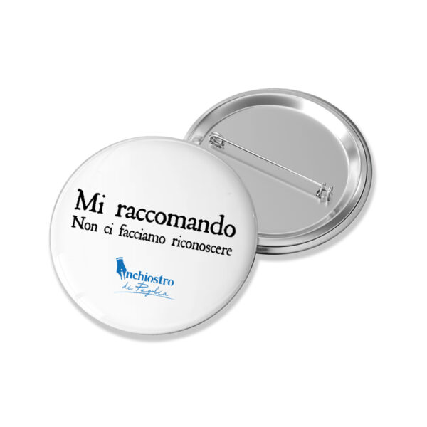Spilla - Aprifesta Mi raccomando, non ci facciamo riconoscere