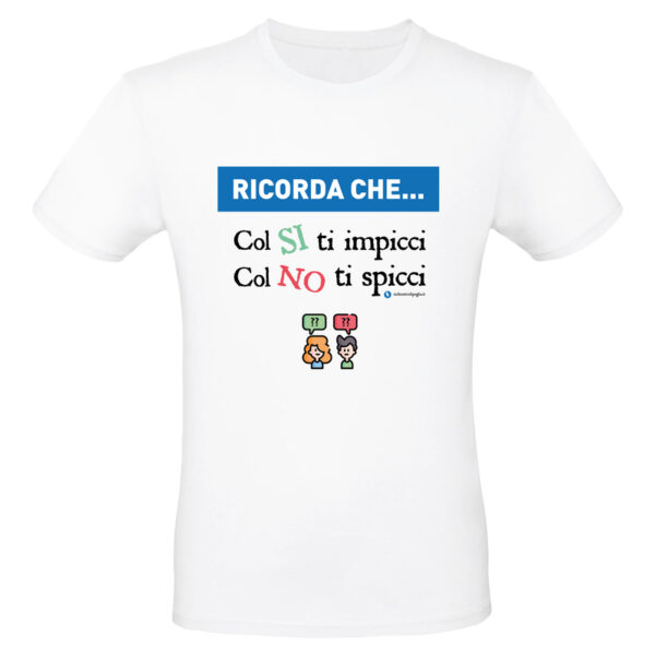 Maglietta - Col SI ti impicci, col NO ti spicci