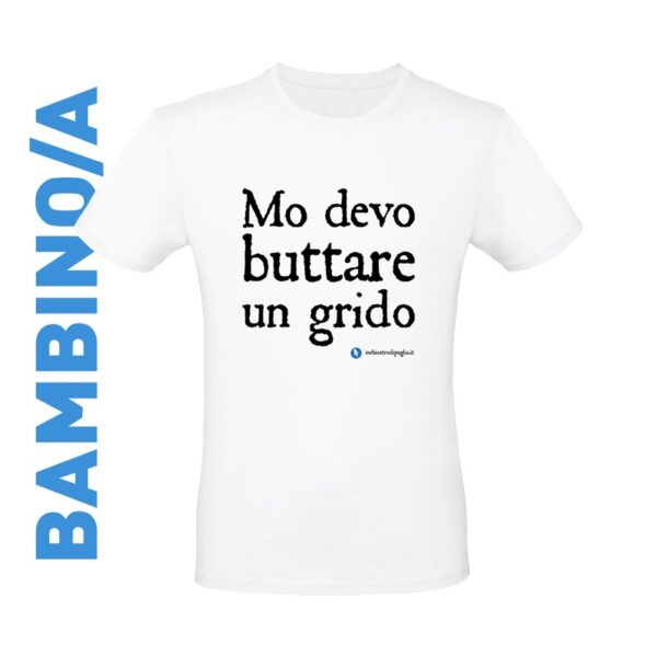 Maglietta bimbo - Mo devo buttare un grido
